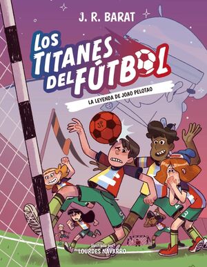 LOS TITANES DEL FÚTBOL, 3: LA LEYENDA DE JOAO PELOTAO