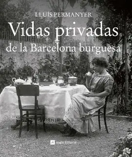 Vidas Privadas de la Barcelona Burguesa