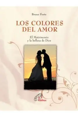 Los Colores del Amor. El Matrimonio y la Belleza de Dios