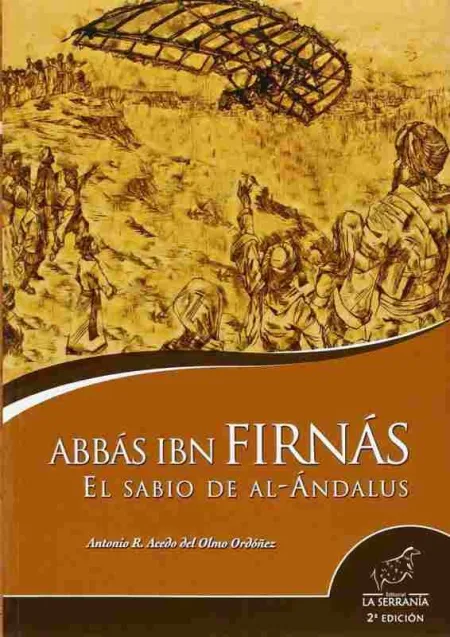 Abbas Ibn Firnas el Sabio de Al-Andalus 2ªed