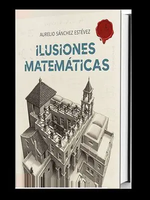 Ilusiones Matemáticas. Volumen 1