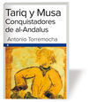 TARIQ Y MUSA CONQUISTADORES DE AL-ANDALUS