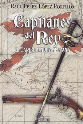 CAPITANES DEL REY, EL CARIBE Y NUEVA ESPAÑA