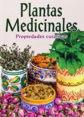 Plantas Medicinales. Propiedades Curativas