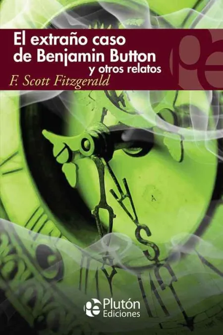 El Extraño Caso de Benjamin Button y Otros Relatos