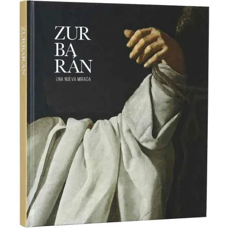 Zurbarán:una Nueva Mirada