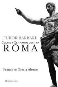 FUROR BARBARI! CELTAS Y GERMANOS CONTRA ROMA