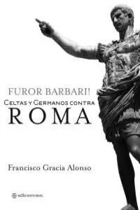 Furor Barbari! Celtas y Germanos Contra Roma