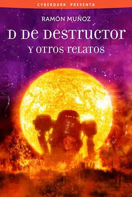 D de Destructor y Otros Relatos