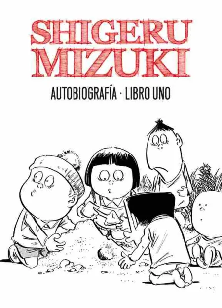 Shigeru Mizuki. Autobiografía. Libro Uno