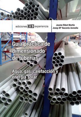 GUÍA PRÁCTICA DE DIMENSIONADO DE TUBERÍAS  AGUA, GAS, ENERGÍA SOLAR Y CALEFACCIÓ