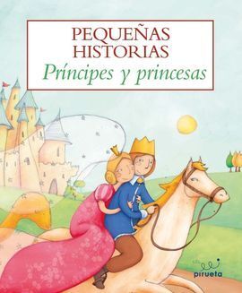 PEQUE¥AS HISTORIAS PRINCIPES Y PRINCESAS