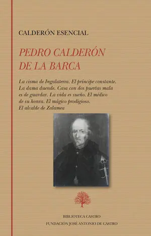 Calderón Esencial: la Cisma de Ingalaterra. El Príncipe Constante. La Dama Duende. Ca