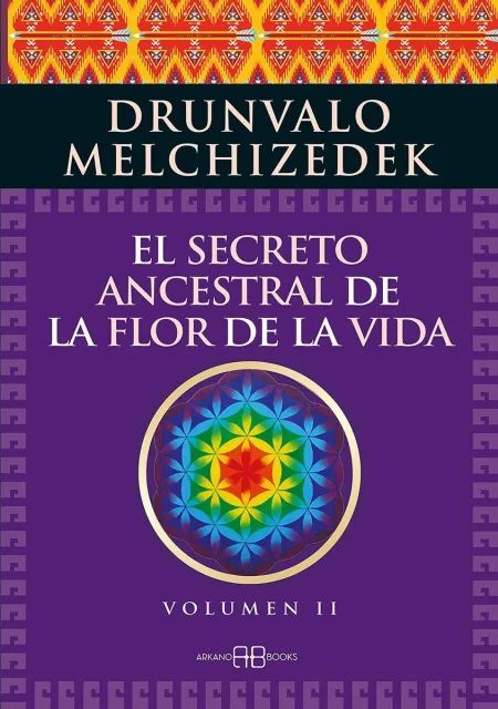 El Secreto Ancestral de la Flor de la Vida. Volumen 2