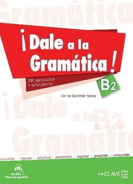 ¡DALE A LA GRAMÁTICA! B2