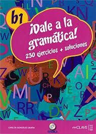 ¡DALE A LA GRAMÁTICA! B1