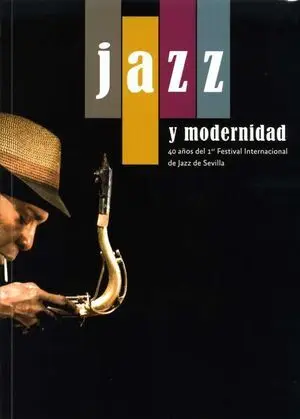 Jazz y Modernidad. 40 Años del 1Er Festival Internacional de Jazz de Sevilla