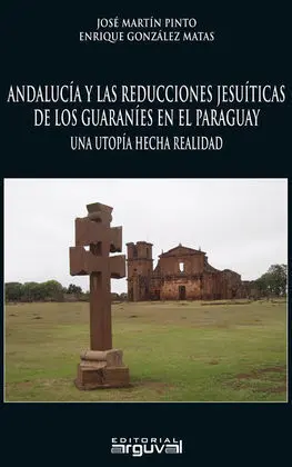Andalucía y las Reducciones Jesuíticas de los Guaraníes en el Paraguay