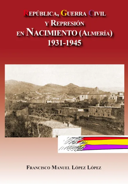 República, Guerra Civil y Represión en Nacimiento (Almería) 1931-1945