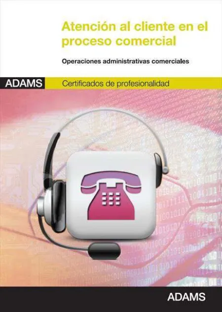 Atención Al Cliente en el Proceso Comercial. Certificados de Profesionalidad