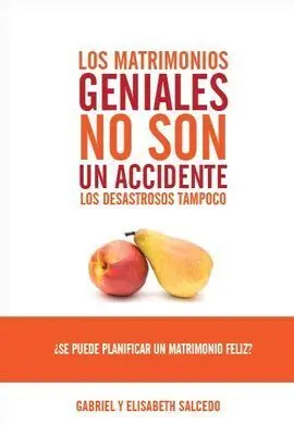 Los Matrimonios Geniales no Son un Accidente. Los Desastrosos Tampoco