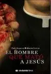 El Hombre que Mató a Jesús