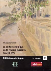 LA CULTURA DEL AGUA EN LA MURCIA MEDIEVAL (SS.IX-XV) (2ª EDICIÓN)