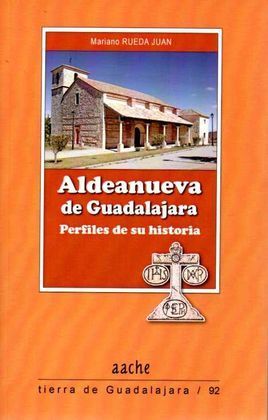 ALDEANUEVA DE GUADALAJARA. PERFILES DE SU HISTORIA