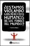 ¿ESTAMOS VIOLANDO LOS DERECHOS HUMANOS DE LOS POBRES DEL MUNDO?