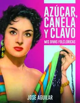 Azúcar, Canela y Clavo. Mis Divas Folclóricas