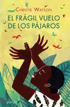 El Frágil Vuelo de los Pájaros