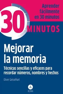Mejorar la Memoria, Técnicas Sencillas y Eficaces para Recordar