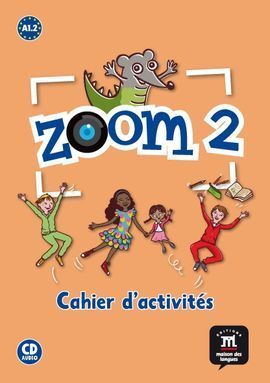 ZOOM 2, FRANÇAIS LANGUE ETRANGERE, A1. CAHIER D'EXERCICES