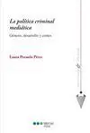 La Politica Criminal Mediatica Genesis Desarrollo y Costes