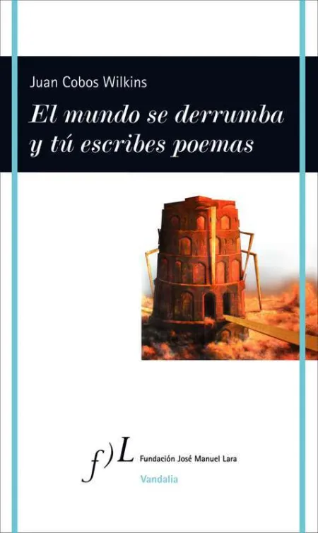 El Mundo se Derrumba y tu Escribes Poemas, de Juan