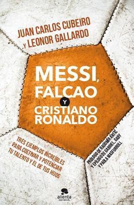 CULTIVO PARA EL TALENTO: MESSI FALCAO CRISTIANO
