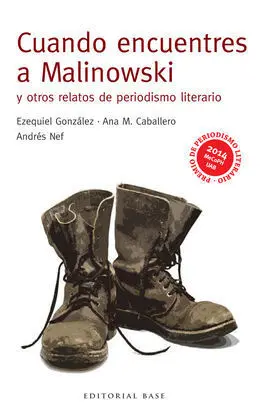 Cuando Encuentres a Malinowski y Otros Relatos de Periodismo
