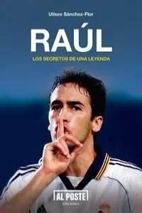 Raul:secretos de una Leyenda