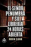Señor Penunbra y Su Libreria 24 Horas Abierta el