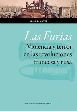 Las Furias. Violencia y Terror en las Revoluciones Francesa y Rus