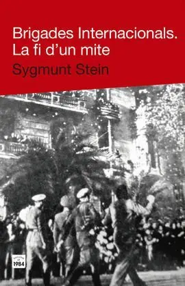 Brigades Internacionals. La Fi D'un Mite
