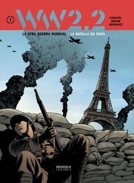 WW2 LA OTRA GUERRA MUNDIALTOMO 1: LA BATALLA DE PARIS
