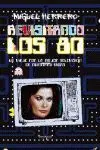 Revisitando los 80. Un Viaje por la Mejor Televisión de nuestras Vidas