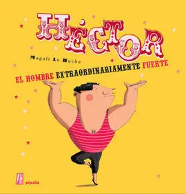 Héctor, el Hombre Extraordinariamente Fuerte (Nueva Edicion
