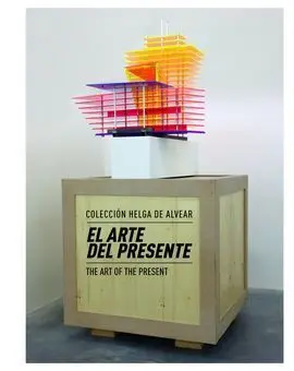 El Arte del Presente. Colección Helga de Alvear