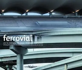 Ferrovial en la Mirada de José Manuel Ballester