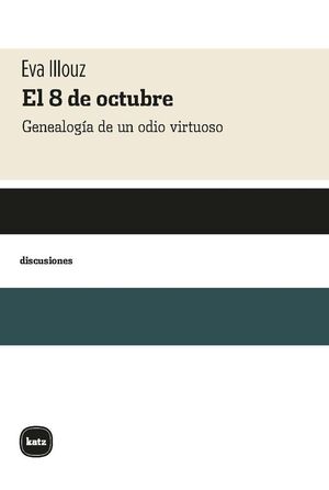EL 8 DE OCTUBRE. GENEALOGIA DE UN ODIO VIRTUOSO