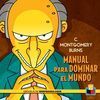 C. MONTGOMERY BURNS. MANUAL PARA DOMINAR AL MUNDO