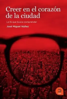 Creer en el Corazón de la Ciudad. La Fe que Busca Comprender