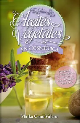 Guia Esencial de los Aceites en Cosmetica,La